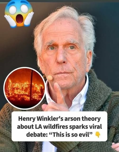 “Disgusting” Arsonists Caught On Camera During LA Wildfires, Henry Winkler’s Theory Gains Ground